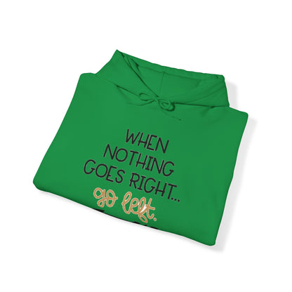 Unisex Hooded Sweatshirt - When Nothing Goes Right Go Left - AFFORDABLE MARKET